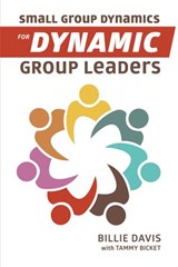 Small Group Dynamics for Dynamic Group Leaders - Billie Davis - 9781595557551