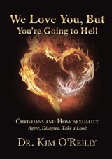 We Love You, But You’re Going to Hell - Dr. Kim O'Reilly - 9781595557919