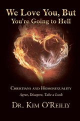 The We Love You, But You're Going to Hell - Kim O'Reilly - 9781595558046