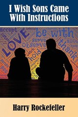 I Wish Sons Came With Instructions - Harry Rockefeller - 9781595558329