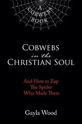 Cobwebs in the Christian Soul - WOOD,  Gayla - 9781595559173