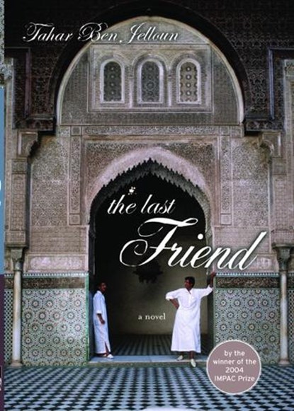 The Last Friend, JELLOUN,  Tahar Ben ; Cape, Kevin Michel ; Rowley, Hazel ; Ben Jelloun, Tahar - Gebonden - 9781595580085