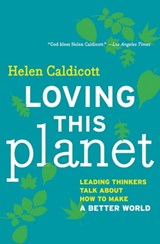 Loving This Planet - Helen Caldicott ; Maude Barlow ; Bill McKibben ; Lester Brown ; Janette Sherman-Nevinger ; Hugh Gusterson ; Chris Hedges ; Diane Curran ; Vini Gautam Khurana ; David Krieger ; Carole Gallagher ; Jonathan Schell ; William Hartung ; Michael T. Klare ; Danie - 9781595588081
