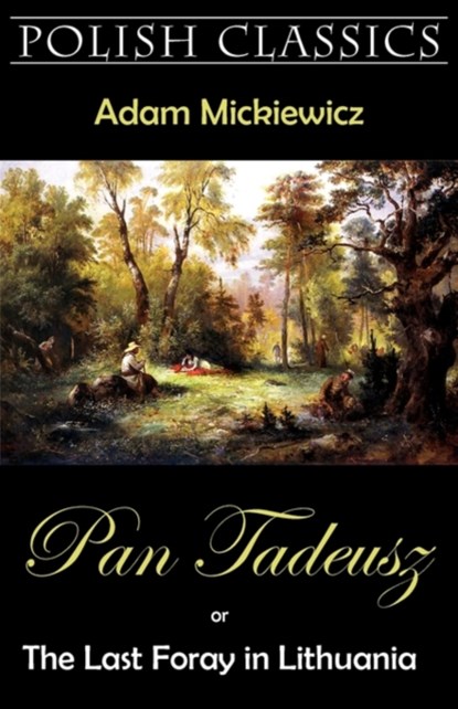 Pan Tadeusz (Pan Thaddeus. Polish Classics), Adam Mickiewicz - Paperback - 9781595691347