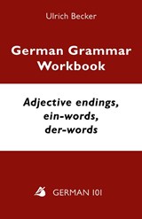 German Grammar Workbook - Adjective endings, ein-words, der-words - Ulrich Becker - 9781595694287