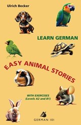 Learn German – Easy Animal Stories with Exercises (Levels A2 and B1) - Ulrich Becker - 9781595694768