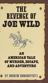 The Revenge of Joe Wild - Andrew Komarnyckyj - 9781595801418
