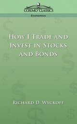 How I Trade and Invest in Stocks and Bonds - Richard D Wyckoff - 9781596050778