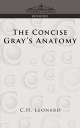 The Concise Gray's Anatomy - C H LEONARD ; HENRY,  M.D., F.R.S. Gray - 9781596052123