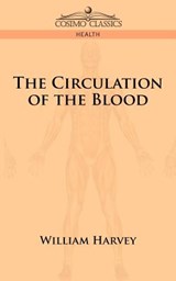 The Circulation of the Blood - William Harvey - 9781596052291