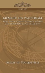 Memoir on Pauperism - Alexis de Tocqueville ; Alexis De Tocqueville - 9781596053632
