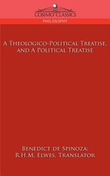 A Theologico-Political Treatise, and a Political Treatise - Benedict de Spinoza - 9781596055216