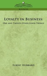 Loyalty in Business - Elbert Hubbard - 9781596057647