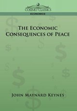 The Economic Consequences of Peace - John Maynard (King's College Cambridge) Keynes - 9781596058736