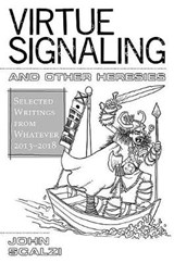 Virtue Signaling and Other Heresies - SCALZI,  John - 9781596068940