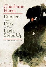 Dancers in the Dark & Layla Steps Up: The Layla Collection - HARRIS,  Charlaine - 9781596069961