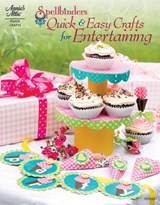 Spellbinders: Quick & Easy Crafts for Entertaining - Stacey Caron ; Tanya Fox - 9781596353909