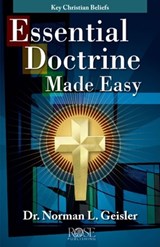 Essential Doctrine Made Easy: Key Christian Beliefs - Norman L. Geisler - 9781596361430