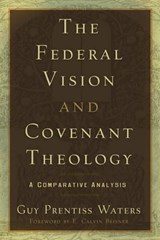 The Federal Vision and Covenant Theology - WATERS,  Guy Prentiss - 9781596380332