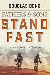 Stand Fast in the Way of Truth - Douglas Bond - 9781596380769