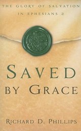 Saved by Grace - PHILLIPS,  Richard D. - 9781596381278