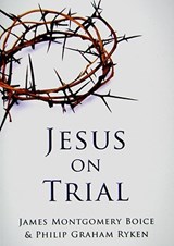 Jesus on Trial - BOICE,  James Montgomery - 9781596381544