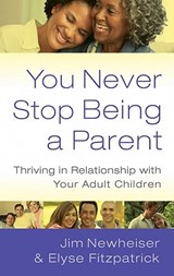 YOU NEVER STOP BEING A PARENT - Elyse Fitzpatrick - 9781596381742