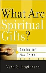 What Are Spiritual Gifts? - Vern S. Poythress - 9781596382091