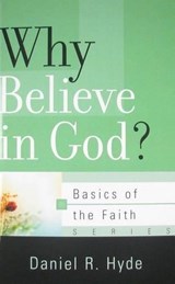 Why Believe in God? - HYDE,  Daniel R. - 9781596382121