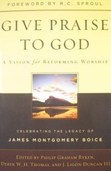 Give Praise to God - Philip Graham Ryken - 9781596383920