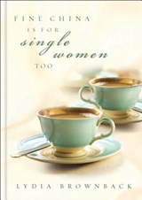 FINE CHINA IS FOR SINGLE WOMEN - Lydia Brownback - 9781596384125