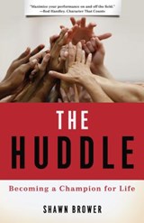 The Huddle: Becoming a Champion for Life - Shawn M. Brower - 9781596386686