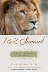 1 & 2 Samuel: Rise of the Lord's Anointed - Kay Gabrysch - 9781596387508