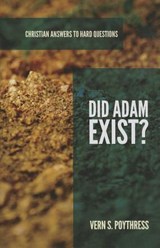 Did Adam Exist? - Vern S. Poythress - 9781596389175