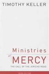 Ministries of Mercy, 3rd Ed.: The Call of the Jericho Road - Timothy J. Keller - 9781596389557