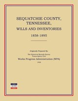 Sequatchie County, Tennessee, Wills and Inventories 1858-1895 - Works Progress Administration - 9781596410268