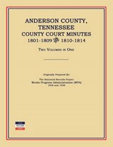 Anderson County  Tennessee  County Court Minutes  1801-1809 and 1810-1814. Two Volumes in One - Works Progress Administration - 9781596410428