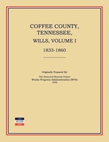 Coffee County, Tennessee, Wills, Volume I, 1833-1860 - Works Progress Administration - 9781596410626