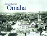 Remembering Omaha - Jeffrey Spencer - 9781596526501
