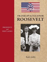 Presidents and First Ladies-Franklin & Eleanor Roosevelt - Ruth Ashby - 9781596876569