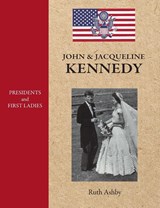 Presidents and First Ladies-John & Jacqueline Kennedy - Ruth Ashby - 9781596876613