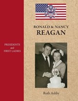 Presidents and First Ladies-Ronald & Nancy Reagan - Ruth Ashby - 9781596876620