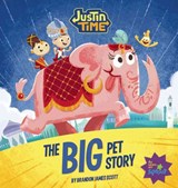 Justin Time: The Big Pet Story - Brandon James Scott - 9781597020411