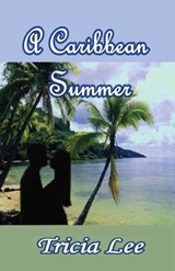 A Caribbean Summer - LEE,  Tricia - 9781597058148