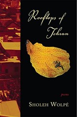 ROOFTOPS OF TEHRAN - Sholeh Wolpe - 9781597091107