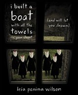 i built a boat with all the towels in your closet (and will let you drown) - Leia Penina Wilson - 9781597095396