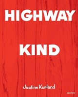 Justine kurland: highway kind : photographs - lynne tillman - 9781597113281