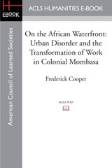 On the African Waterfront - Frederick (University of Michigan Ann Arbor) Cooper - 9781597409513