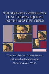 The Sermon-Conferences of St. Thomas Aquinas on the Apostles' Creed - THOMAS,  Aquinas, Saint - 9781597520270