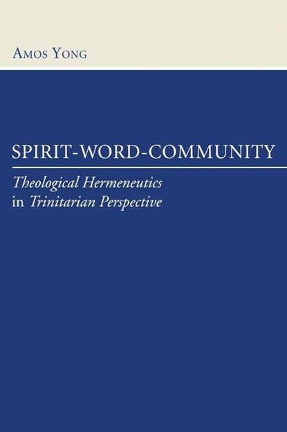 Spirit, Word, Community, Amos Yong - Paperback - 9781597525503